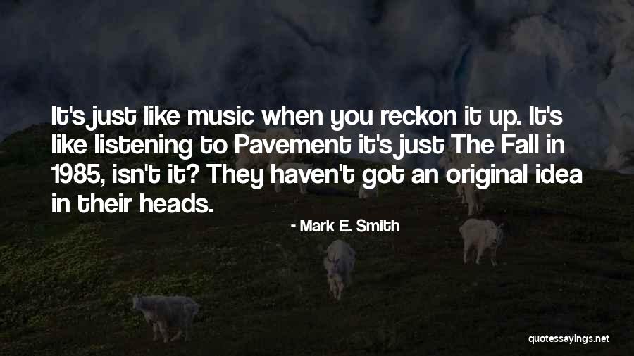 Troconis Plea Quotes By Mark E. Smith Troconis Plea Quotes By Mark E. Smith