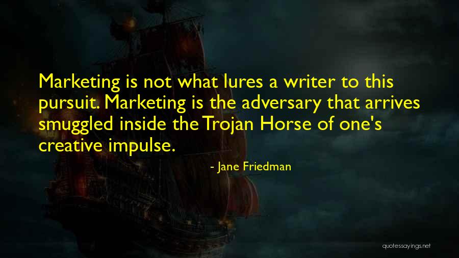 Trojan Horse Quotes By Jane Friedman Trojan Horse Quotes By Jane Friedman