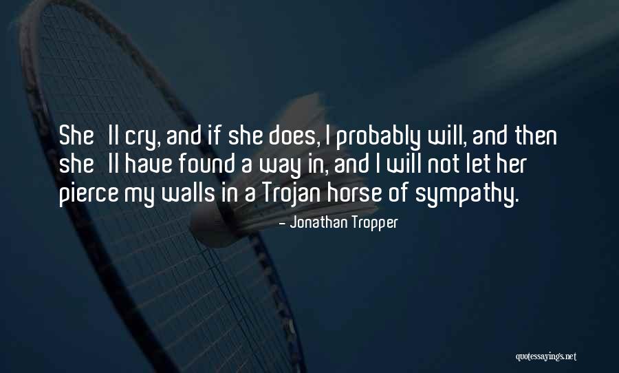 Trojan Horse Quotes By Jonathan Tropper Trojan Horse Quotes By Jonathan Tropper