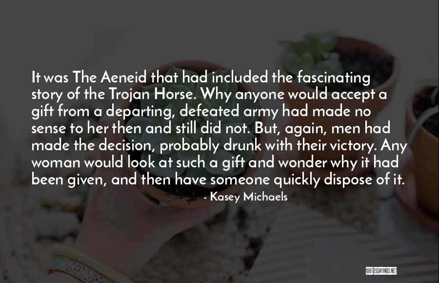 Trojan Horse Quotes By Kasey Michaels Trojan Horse Quotes By Kasey Michaels