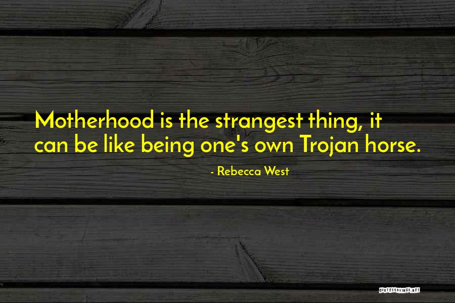 Trojan Horse Quotes By Rebecca West Trojan Horse Quotes By Rebecca West