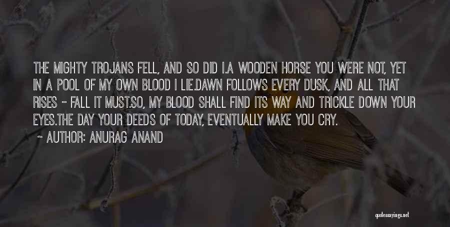 Trojans Quotes By Anurag Anand