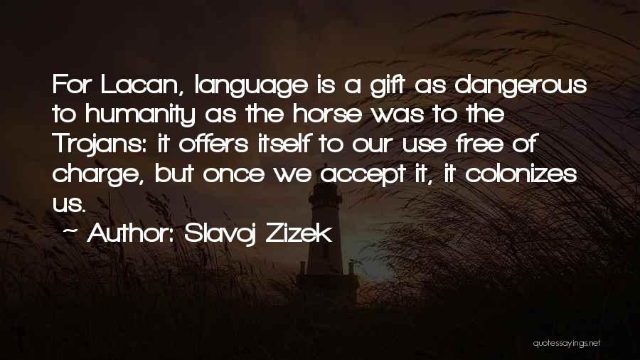 Trojans Quotes By Slavoj Zizek