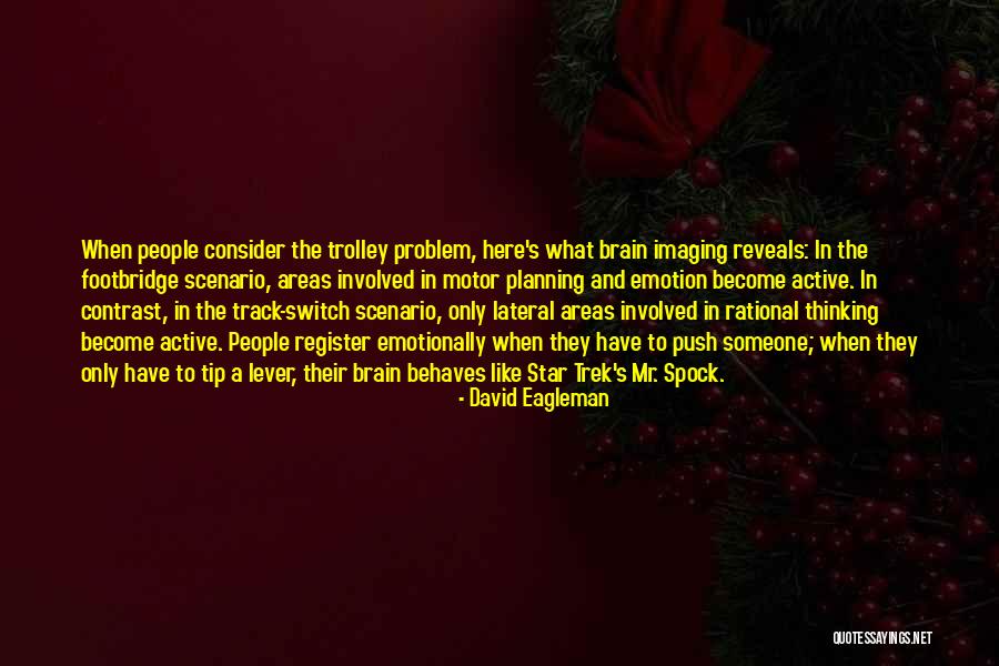 Trolley Problem Quotes By David Eagleman Trolley Problem Quotes By David Eagleman
