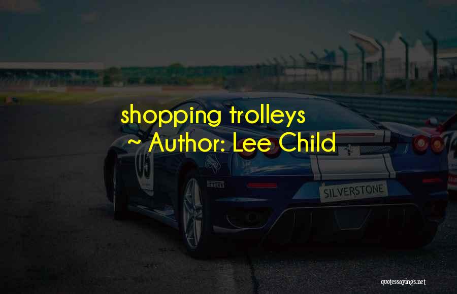 Trolleys Quotes By Lee Child