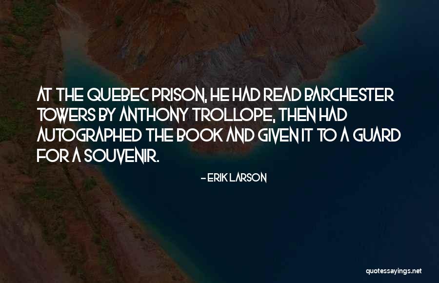 Trollope Barchester Quotes By Erik Larson Trollope Barchester Quotes By Erik Larson