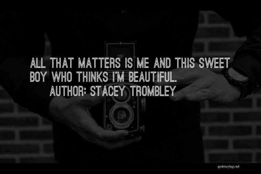 Trombley Quotes By Stacey Trombley