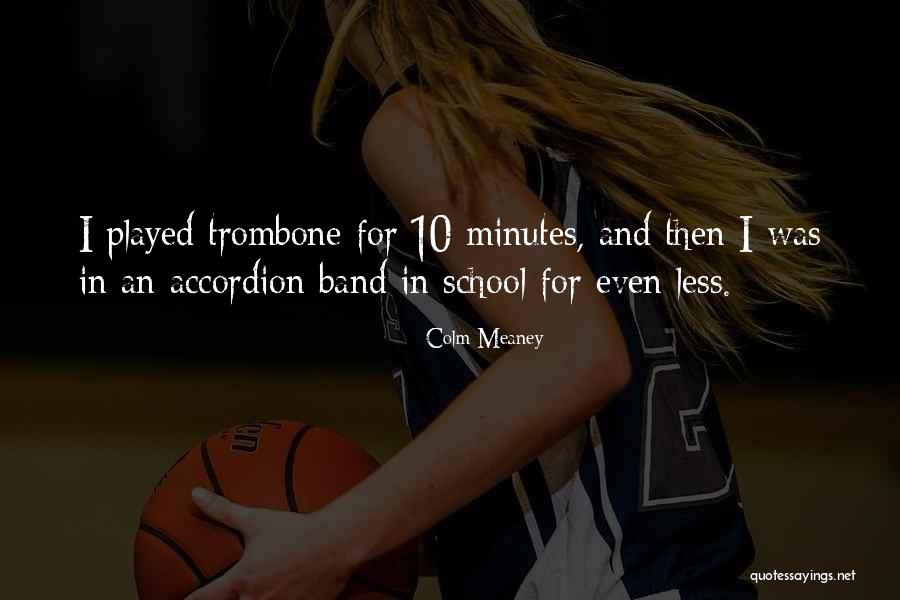 Trombone Band Quotes By Colm Meaney Trombone Band Quotes By Colm Meaney