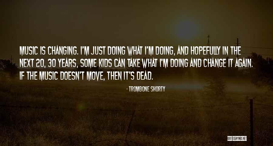 Trombone Shorty Quotes 378925 Trombone Shorty Quotes 378925