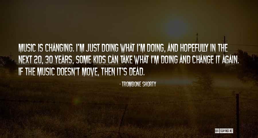 Trombone Shorty Quotes 378925