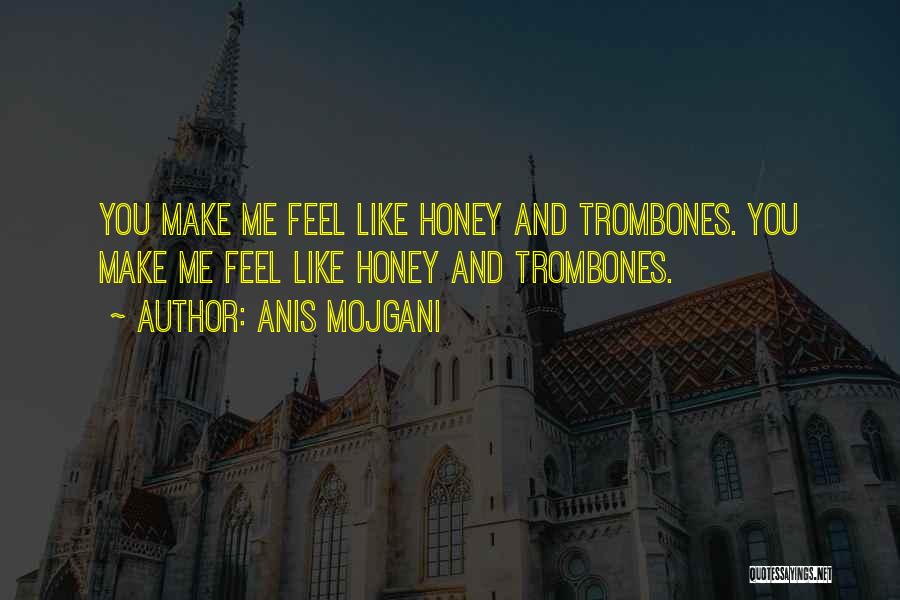 Trombones Quotes By Anis Mojgani