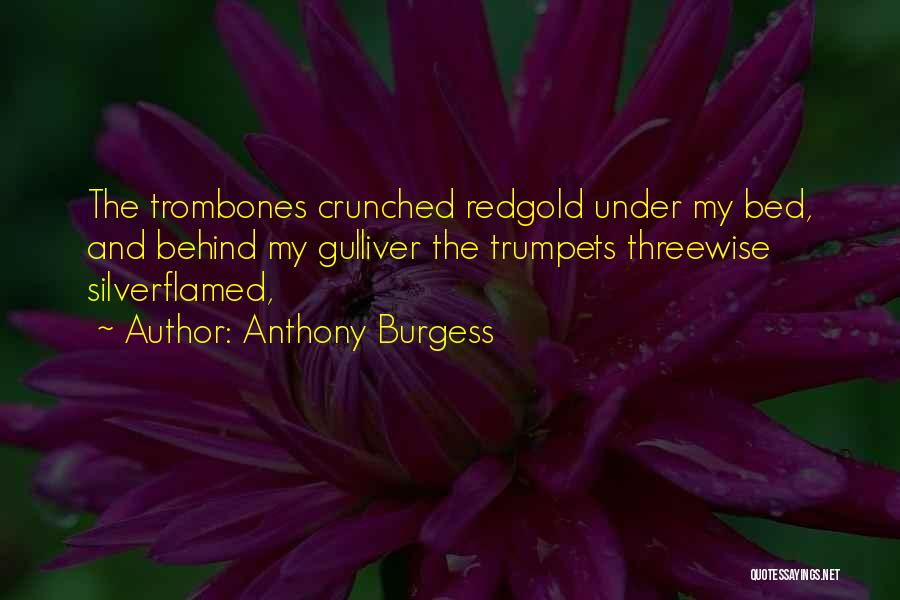 Trombones Quotes By Anthony Burgess