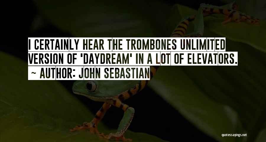 Trombones Quotes By John Sebastian