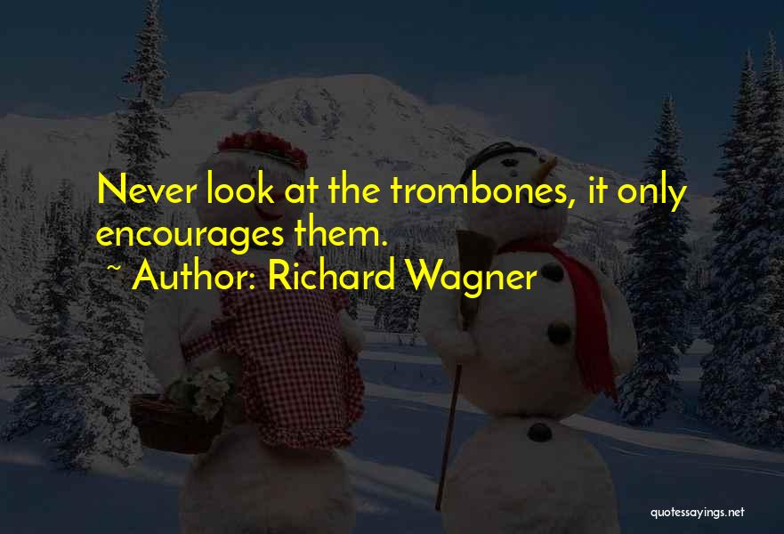 Trombones Quotes By Richard Wagner