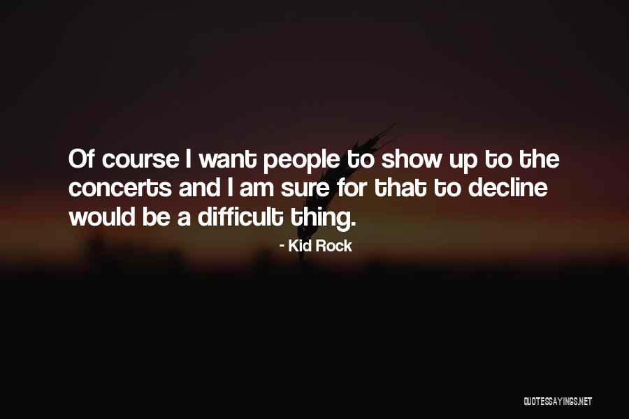 Trompas Inflamadas Quotes By Kid Rock Trompas Inflamadas Quotes By Kid Rock