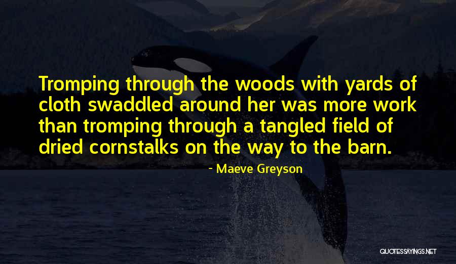 Tromping Through Quotes By Maeve Greyson Tromping Through Quotes By Maeve Greyson