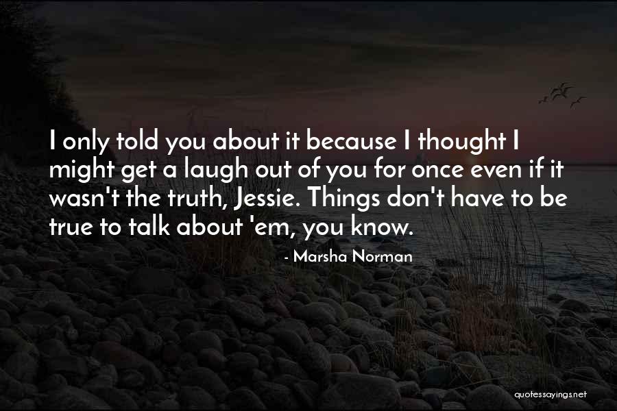 Tronconi Quotes By Marsha Norman Tronconi Quotes By Marsha Norman