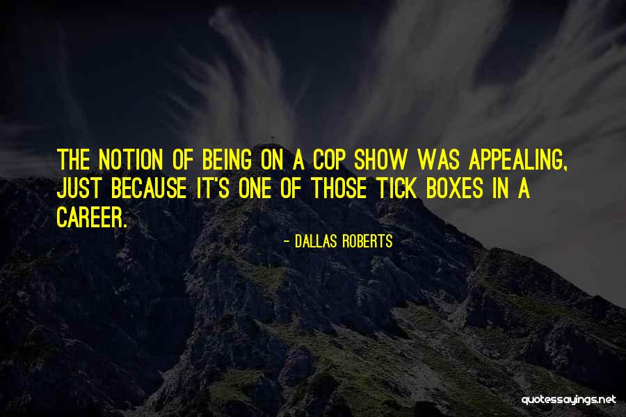 Tronto Boys Quotes By Dallas Roberts Tronto Boys Quotes By Dallas Roberts