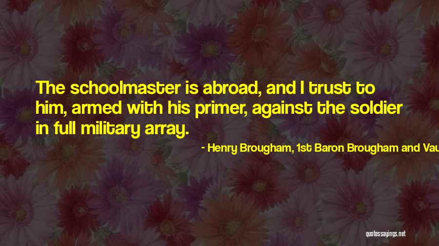 Troopers Treasures Quotes By Henry Brougham, 1st Baron Brougham And Vaux Troopers Treasures Quotes By Henry Brougham, 1st Baron Brougham And Vaux