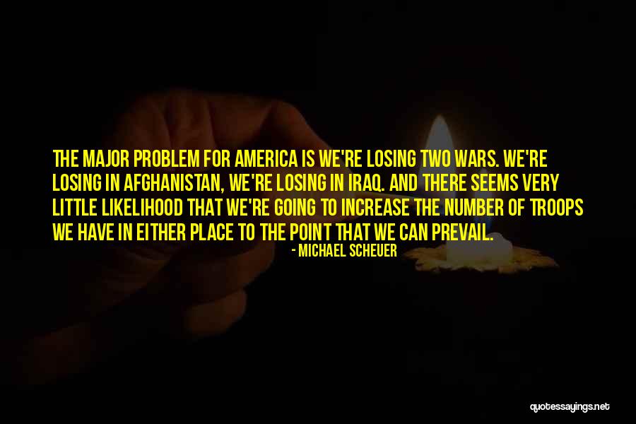 Troops In Iraq Quotes By Michael Scheuer Troops In Iraq Quotes By Michael Scheuer