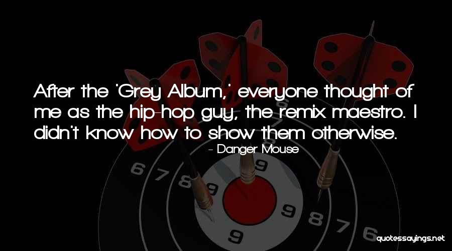 Tropeano Nick Quotes By Danger Mouse Tropeano Nick Quotes By Danger Mouse