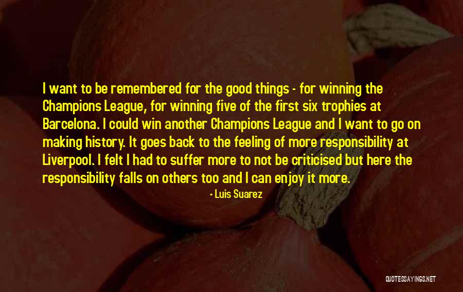 Trophies And Things Quotes By Luis Suarez Trophies And Things Quotes By Luis Suarez