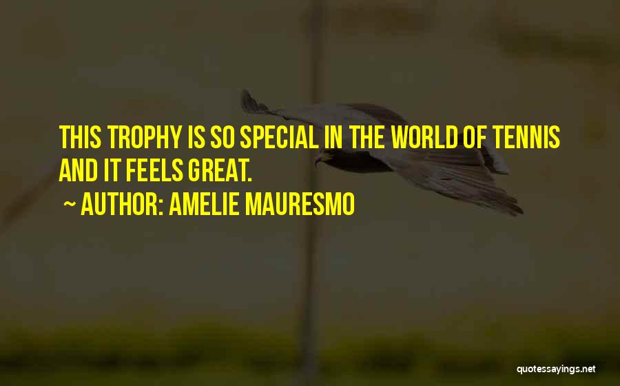 Trophy Quotes By Amelie Mauresmo