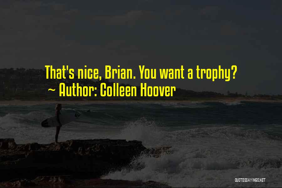 Trophy Quotes By Colleen Hoover