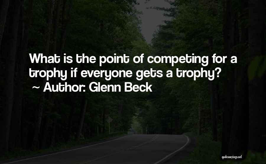 Trophy Quotes By Glenn Beck