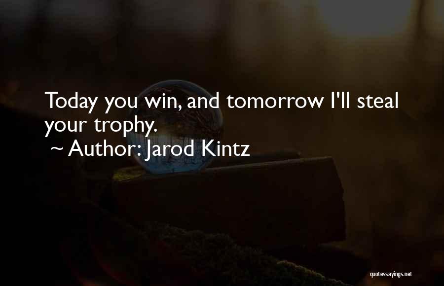 Trophy Quotes By Jarod Kintz