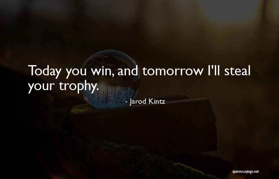 Trophy Quotes By Jarod Kintz Trophy Quotes By Jarod Kintz