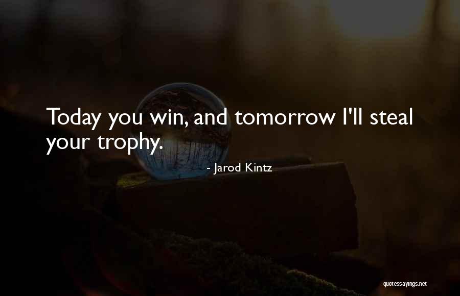 Trophy Quotes By Jarod Kintz