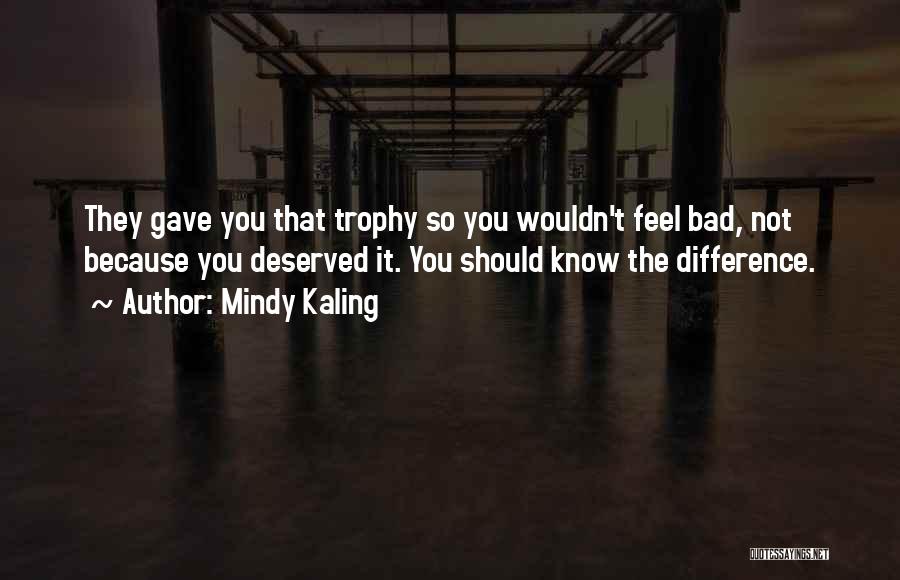 Trophy Quotes By Mindy Kaling