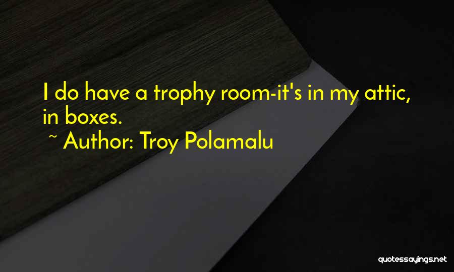 Trophy Quotes By Troy Polamalu