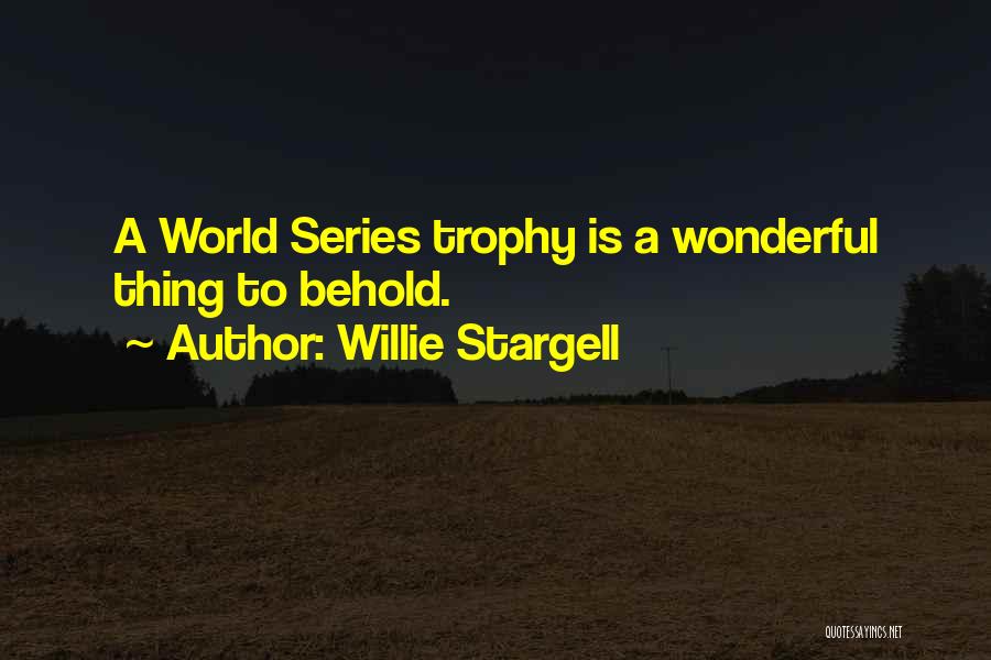 Trophy Quotes By Willie Stargell