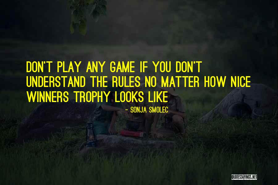 Trophy Winners Quotes By Sonja Smolec Trophy Winners Quotes By Sonja Smolec