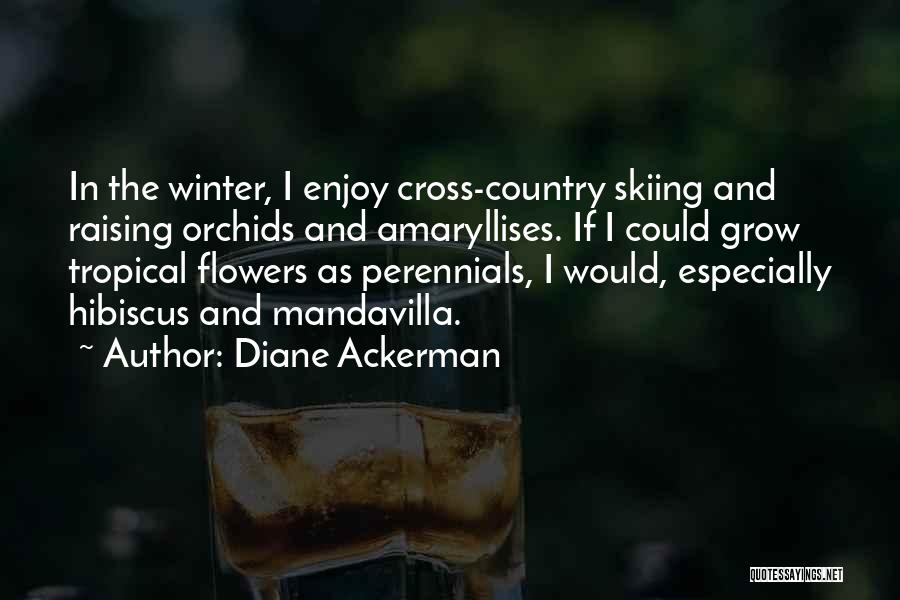 Tropical Flowers Quotes By Diane Ackerman