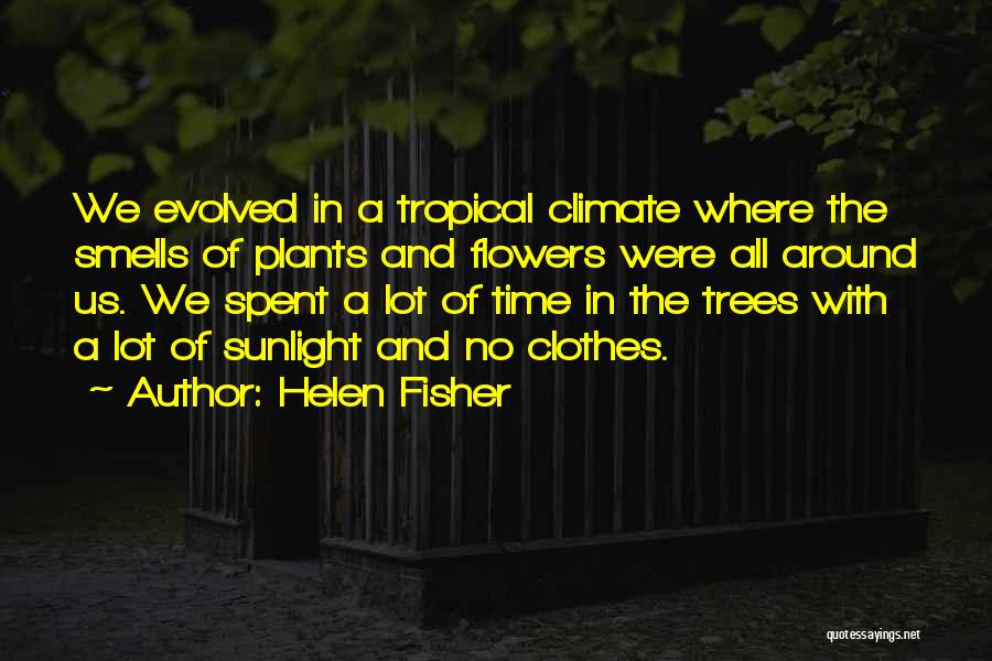 Tropical Flowers Quotes By Helen Fisher