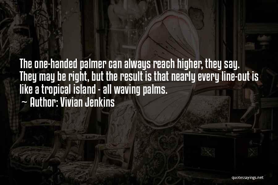 Tropical Islands Quotes By Vivian Jenkins