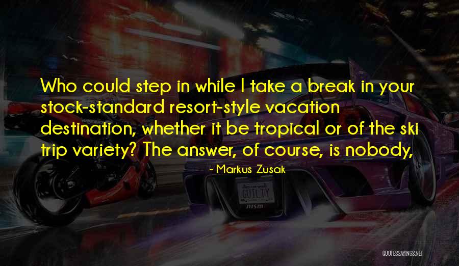 Tropical Vacation Quotes By Markus Zusak Tropical Vacation Quotes By Markus Zusak