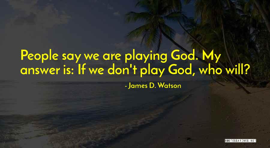 Tropicos Geografia Quotes By James D. Watson Tropicos Geografia Quotes By James D. Watson
