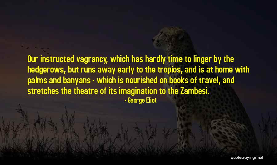 Tropics Quotes By George Eliot Tropics Quotes By George Eliot