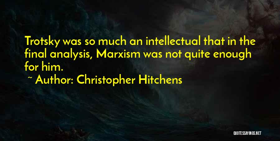 Trotskyism Quotes By Christopher Hitchens