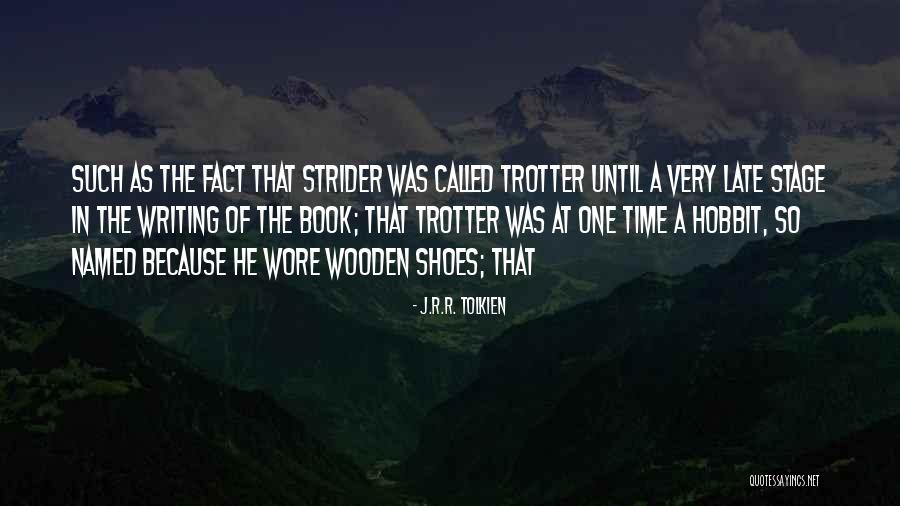 Trotter Shoes Quotes By J.R.R. Tolkien Trotter Shoes Quotes By J.R.R. Tolkien