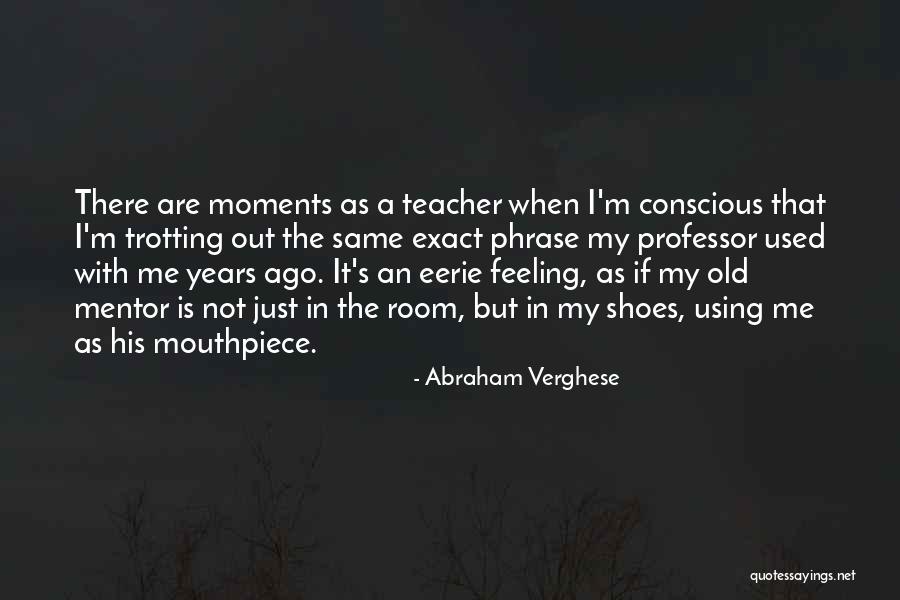 Trotting Quotes By Abraham Verghese Trotting Quotes By Abraham Verghese