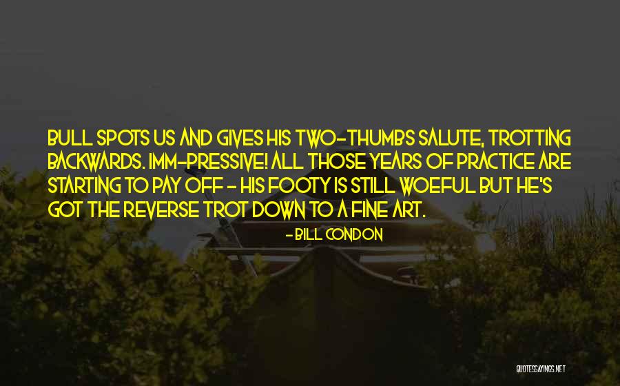 Trotting Quotes By Bill Condon