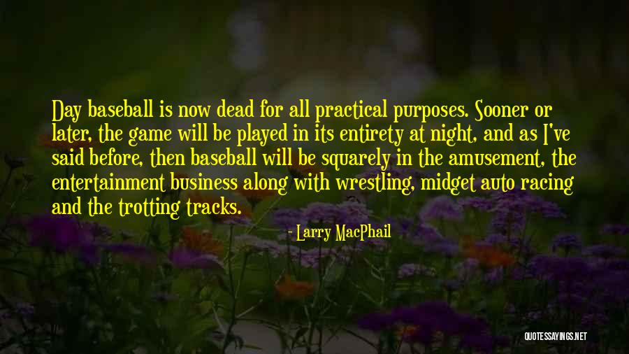 Trotting Quotes By Larry MacPhail