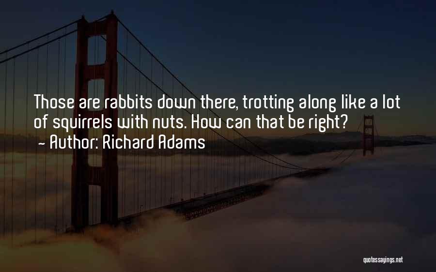 Trotting Quotes By Richard Adams