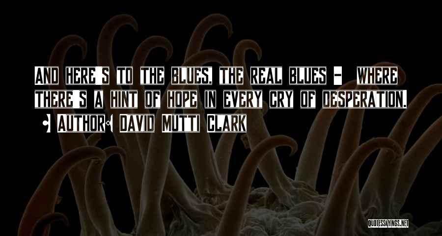 Troubadour Quotes By David Mutti Clark