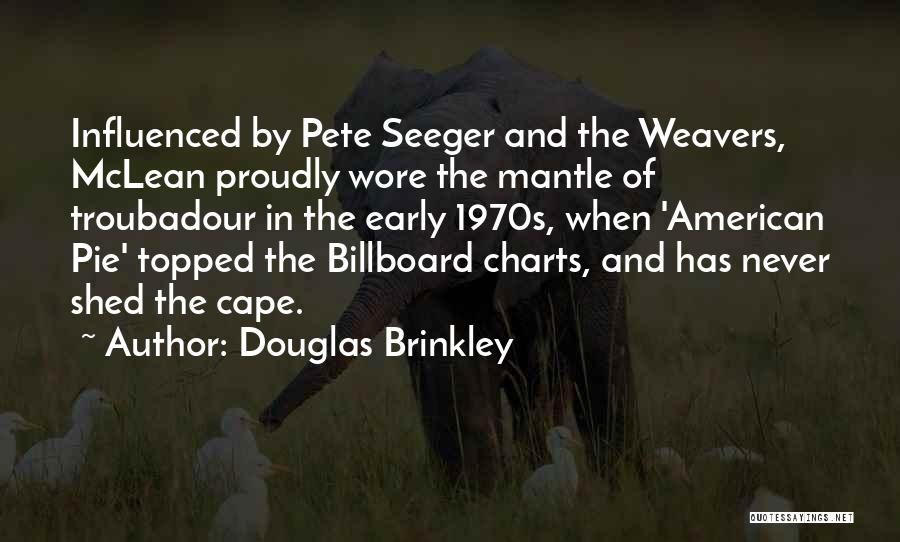 Troubadour Quotes By Douglas Brinkley